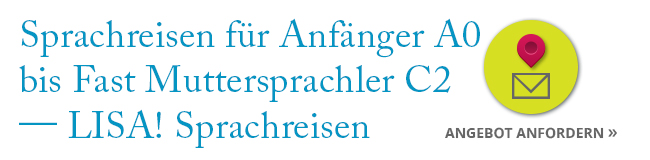 Sprachreisen für Anfänger A0 bis fast Muttersprachler C2 LISA! Sprachreisen Sprachreisen für Anfänger A0 bis fast Muttersprachler C2 LISA! Sprachreisen