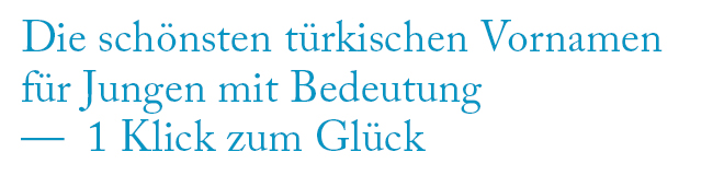 Türkische Vornamen Jungen & Bedeutungen LISA! Sprachreisen Schöne türkische Vornamen Jungen & Bedeutungen