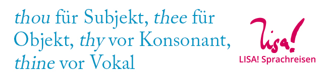 thou, thee, thy, thine Anwendung LISA! Sprachreisen thou, thee, thy, thine Anwendung