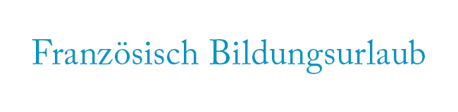 Französisch Bildungsurlaub Sprachreisen & Sprachkurse mit LISA! Sprachreisen