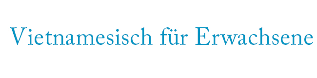 Vietnamesisch-Sprachreisen und Vietnamesisch-Sprachkurse für Erwachsene