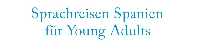 Sprachreisen Spanien für Young Adults