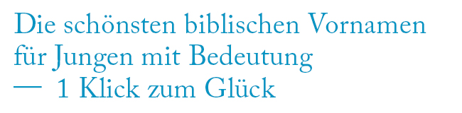 Die schönsten biblischen Vornamen für Jungen mit Bedeutung
