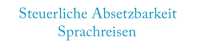 Steuerliche Absetzbarkeit Sprachreisen