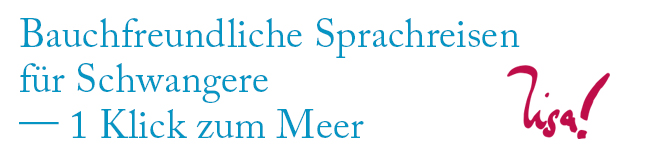 Sprachreisen für Schwangere by LISA! Sprachreisen Bauchfreundliche Sprachreisen am Meer für Schwangere mit LISA! Sprachreisen